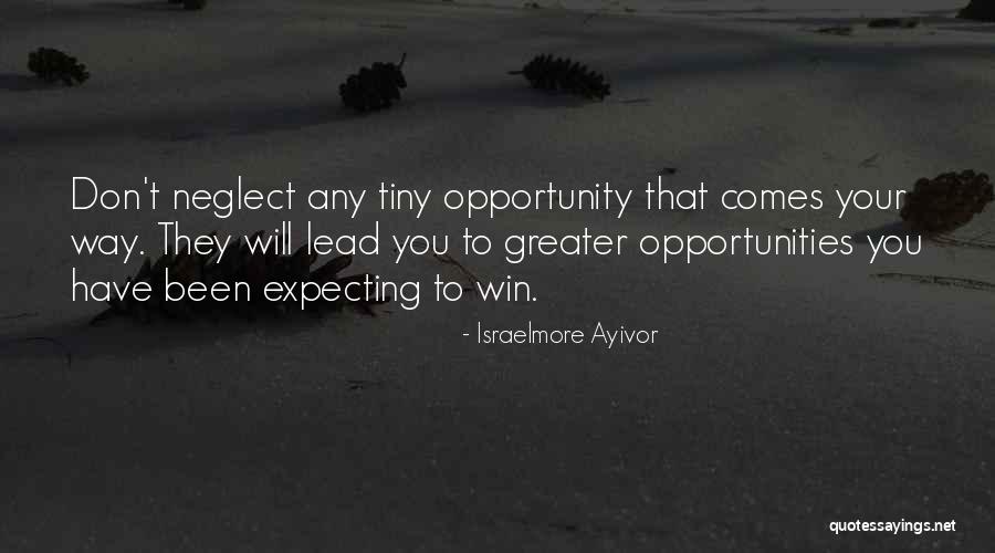 Opportunity Comes Quotes By Israelmore Ayivor