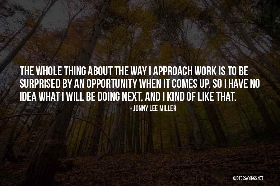 Opportunity Comes Quotes By Jonny Lee Miller