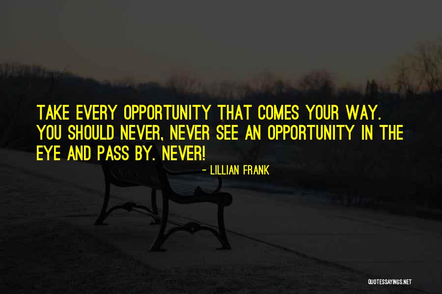 Opportunity Comes Quotes By Lillian Frank