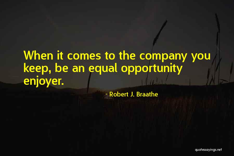 Opportunity Comes Quotes By Robert J. Braathe