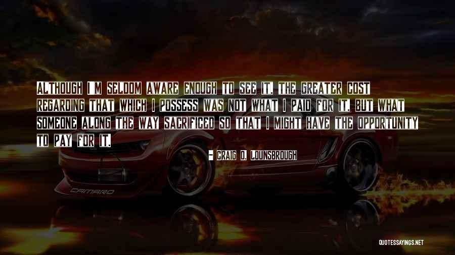 Opportunity Cost Quotes By Craig D. Lounsbrough Opportunity Cost Quotes By Craig D. Lounsbrough