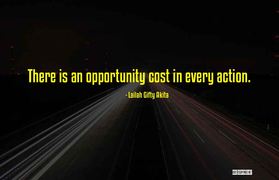 Opportunity Cost Quotes By Lailah Gifty Akita Opportunity Cost Quotes By Lailah Gifty Akita