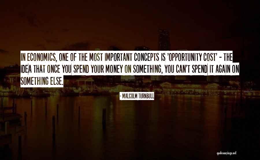 Opportunity Cost Quotes By Malcolm Turnbull Opportunity Cost Quotes By Malcolm Turnbull