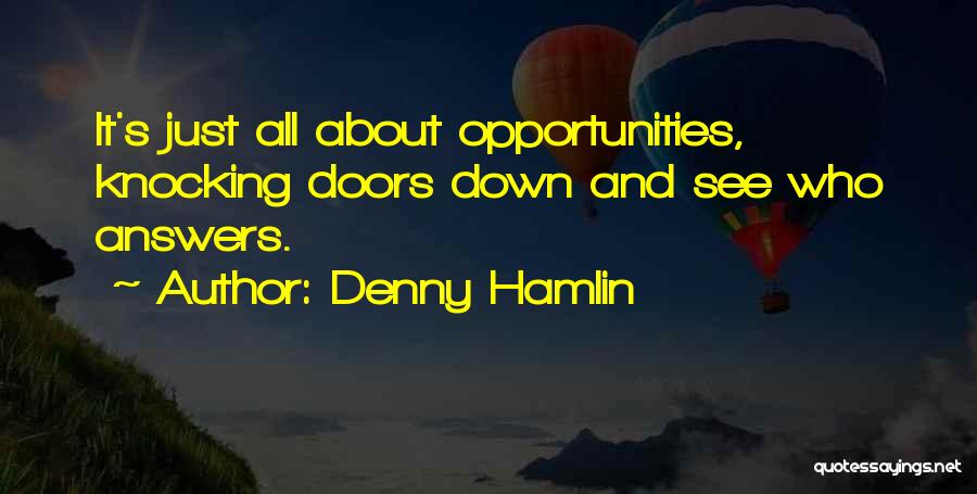 Opportunity Doors Quotes By Denny Hamlin