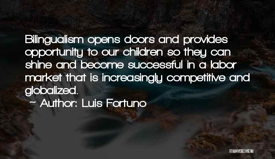 Opportunity Doors Quotes By Luis Fortuno