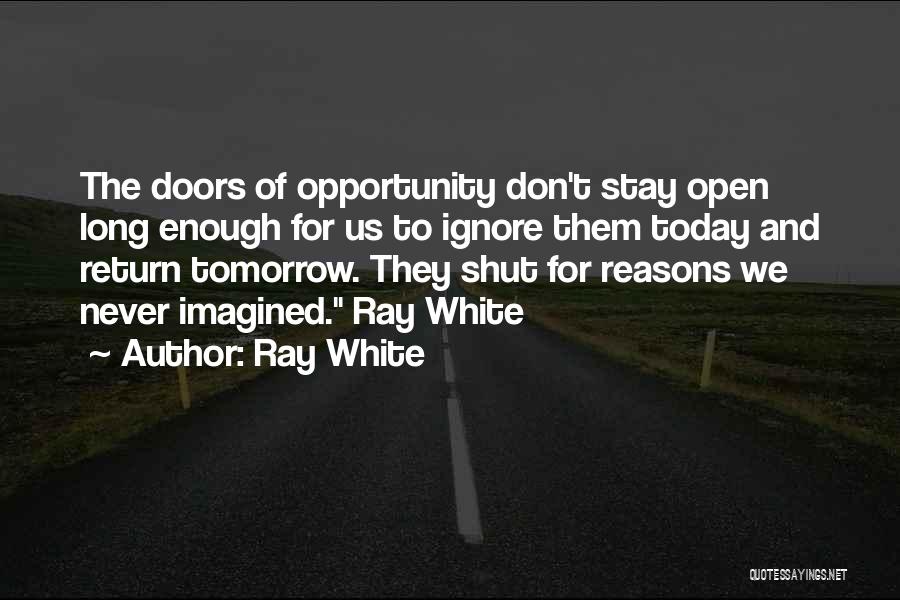 Opportunity Doors Quotes By Ray White