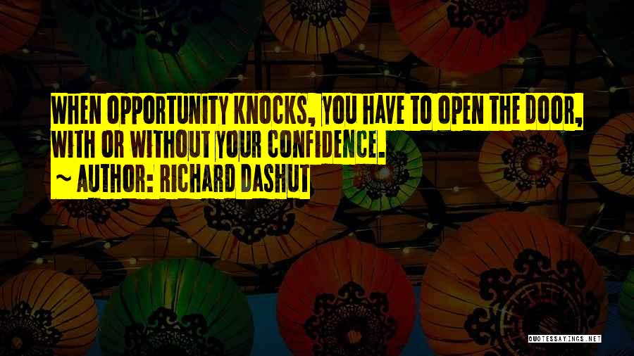 Opportunity Doors Quotes By Richard Dashut