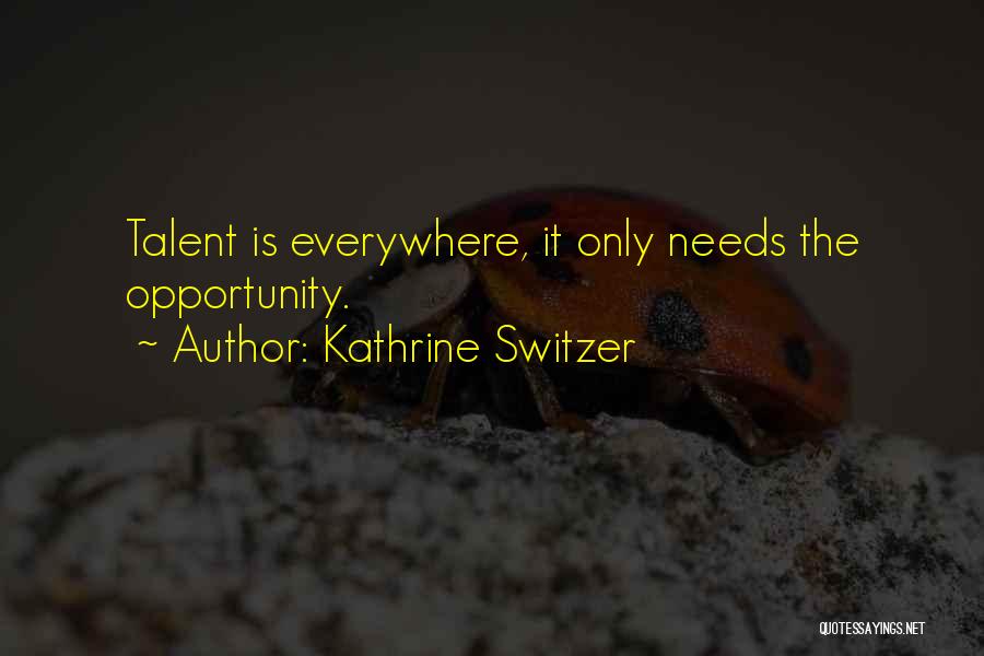 Opportunity Everywhere Quotes By Kathrine Switzer