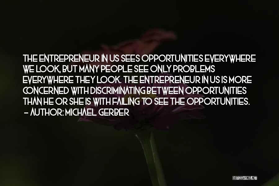 Opportunity Everywhere Quotes By Michael Gerber