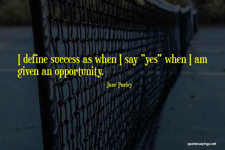 Opportunity Given Quotes By Jane Pauley
