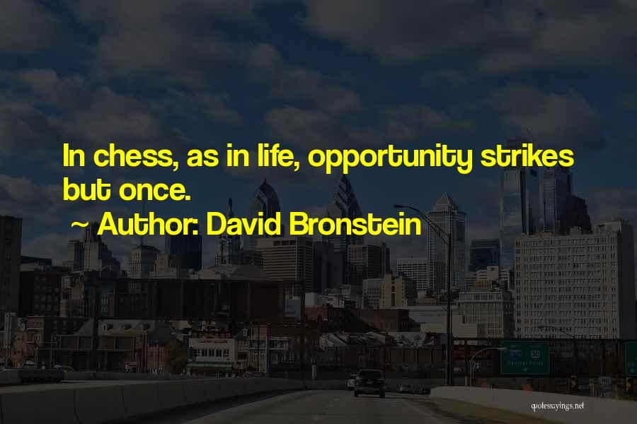 Opportunity In Life Quotes By David Bronstein