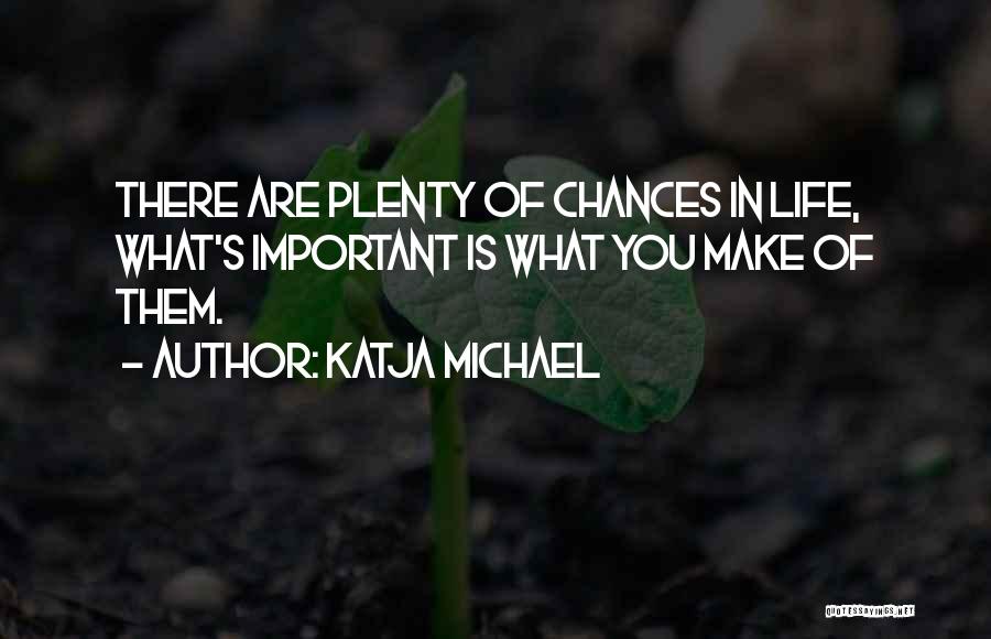 Opportunity In Life Quotes By Katja Michael