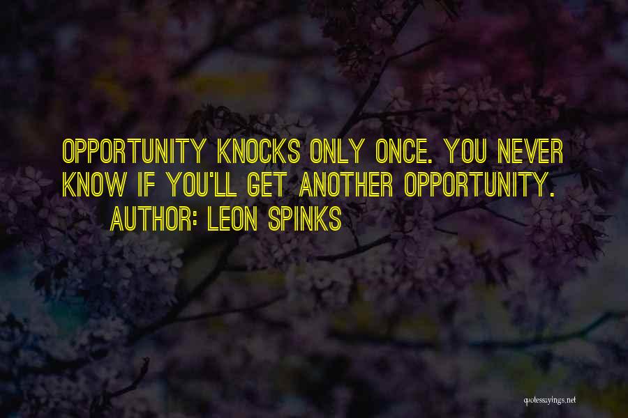 Opportunity Knocks But Once Quotes By Leon Spinks