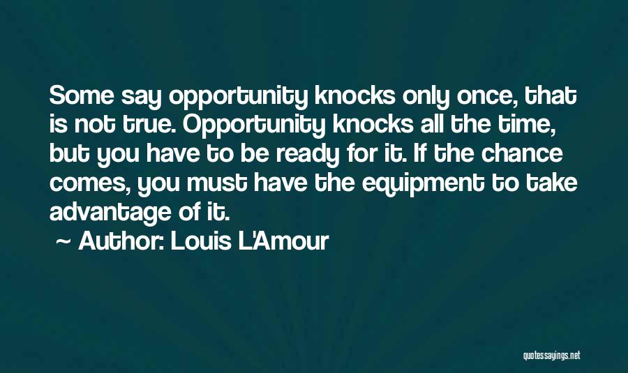 Opportunity Knocks But Once Quotes By Louis L'Amour