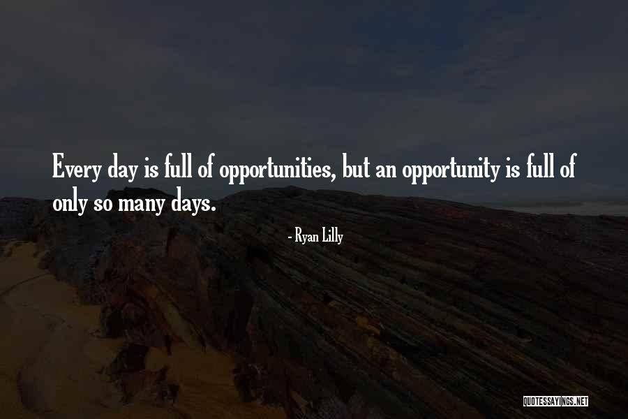 Opportunity Motivational Quotes By Ryan Lilly Opportunity Motivational Quotes By Ryan Lilly