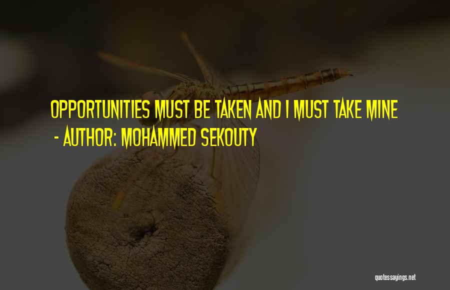 Opportunity Not Taken Quotes By Mohammed Sekouty