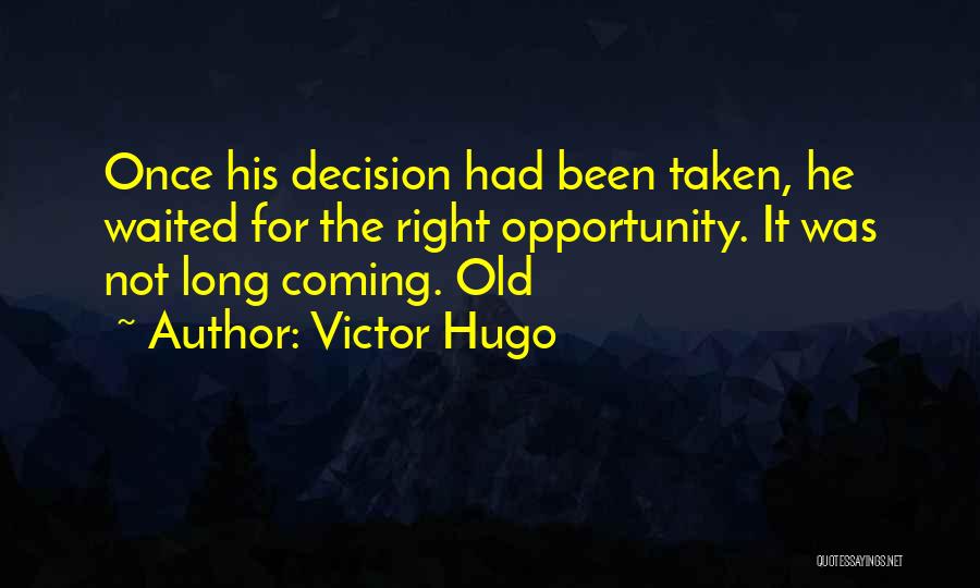 Opportunity Not Taken Quotes By Victor Hugo
