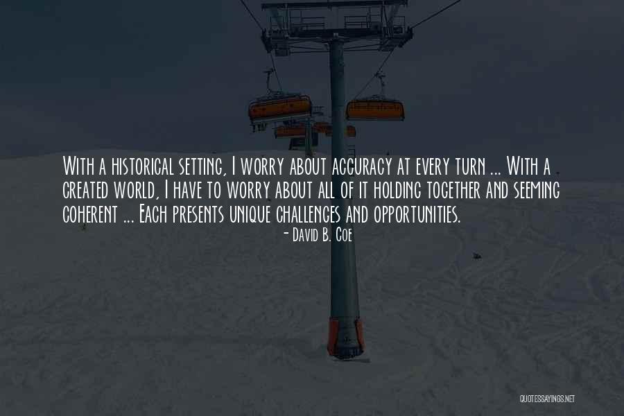 Opportunity Presents Itself Quotes By David B. Coe Opportunity Presents Itself Quotes By David B. Coe