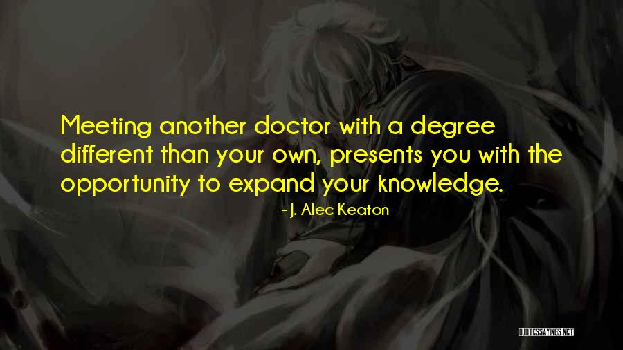 Opportunity Presents Itself Quotes By J. Alec Keaton Opportunity Presents Itself Quotes By J. Alec Keaton