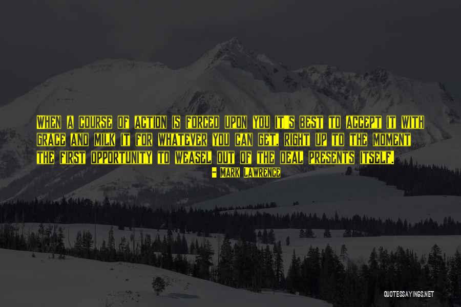 Opportunity Presents Itself Quotes By Mark Lawrence Opportunity Presents Itself Quotes By Mark Lawrence