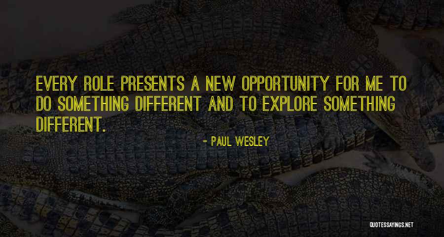 Opportunity Presents Itself Quotes By Paul Wesley Opportunity Presents Itself Quotes By Paul Wesley