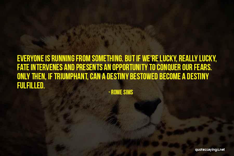 Opportunity Presents Itself Quotes By Rome Sims Opportunity Presents Itself Quotes By Rome Sims