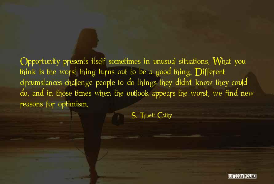 Opportunity Presents Itself Quotes By S. Truett Cathy Opportunity Presents Itself Quotes By S. Truett Cathy