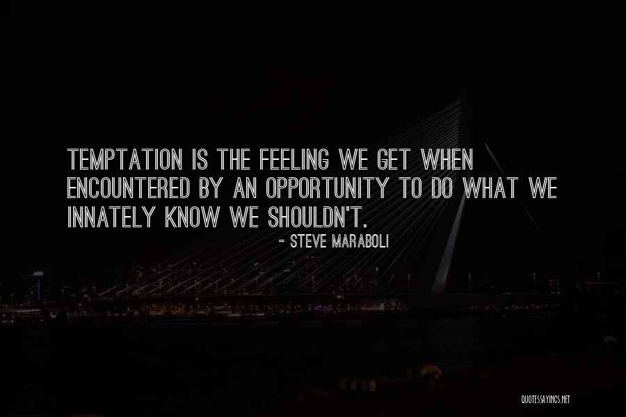 Opportunity Temptation Quotes By Steve Maraboli Opportunity Temptation Quotes By Steve Maraboli