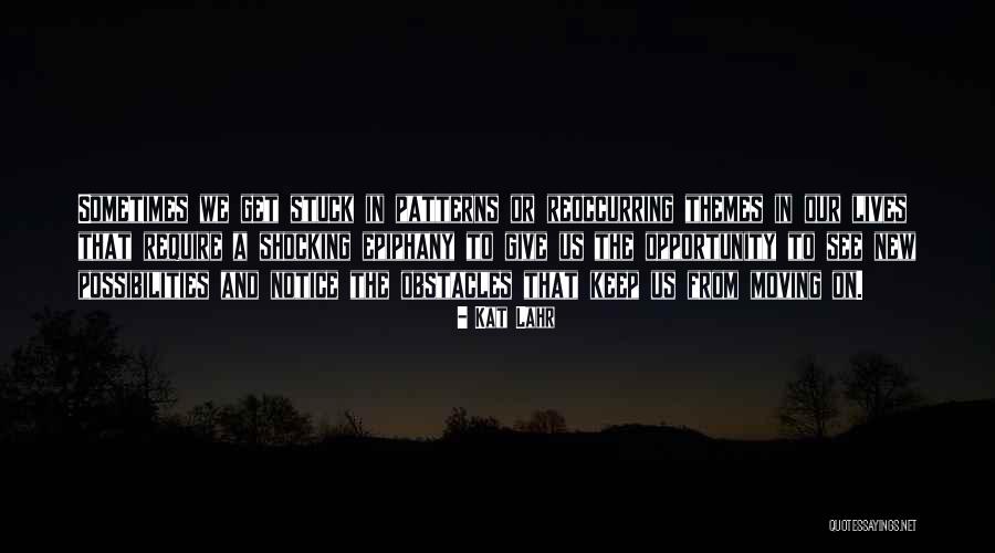 Opportunity Themes Quotes By Kat Lahr Opportunity Themes Quotes By Kat Lahr