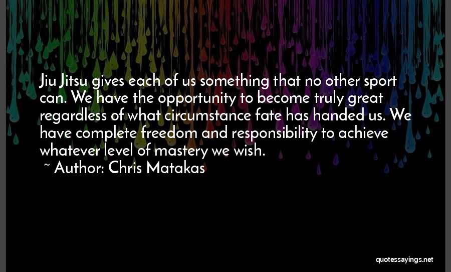 Opportunity To Achieve Quotes By Chris Matakas