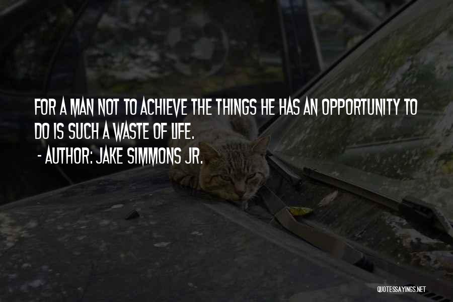 Opportunity To Achieve Quotes By Jake Simmons Jr.