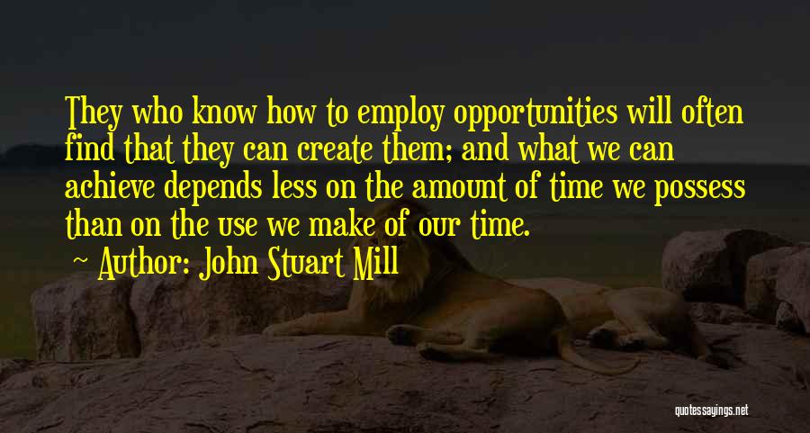 Opportunity To Achieve Quotes By John Stuart Mill