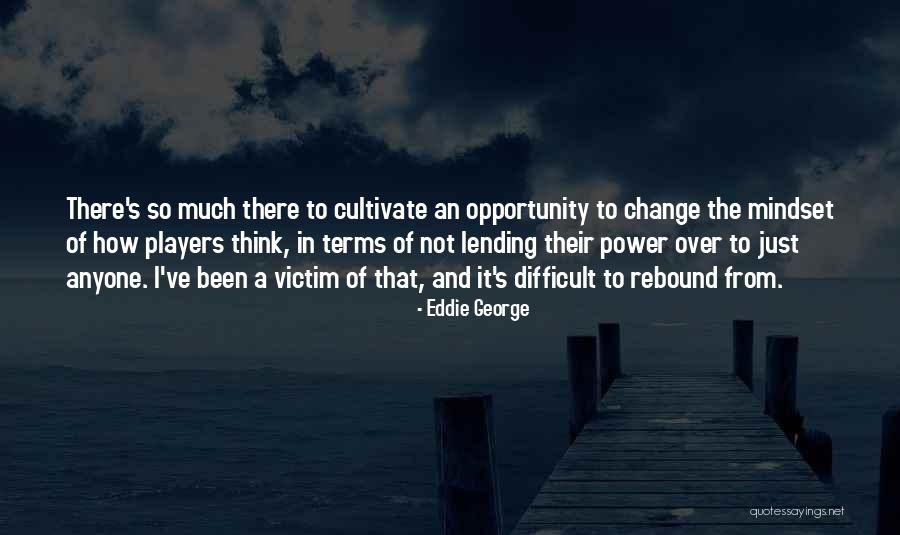 Opportunity To Change Quotes By Eddie George Opportunity To Change Quotes By Eddie George