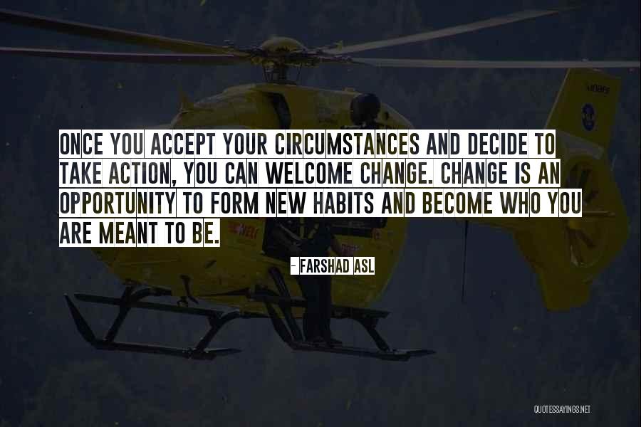 Opportunity To Change Quotes By Farshad Asl Opportunity To Change Quotes By Farshad Asl