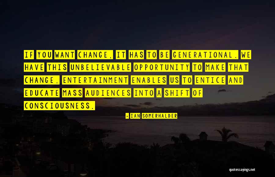 Opportunity To Change Quotes By Ian Somerhalder Opportunity To Change Quotes By Ian Somerhalder