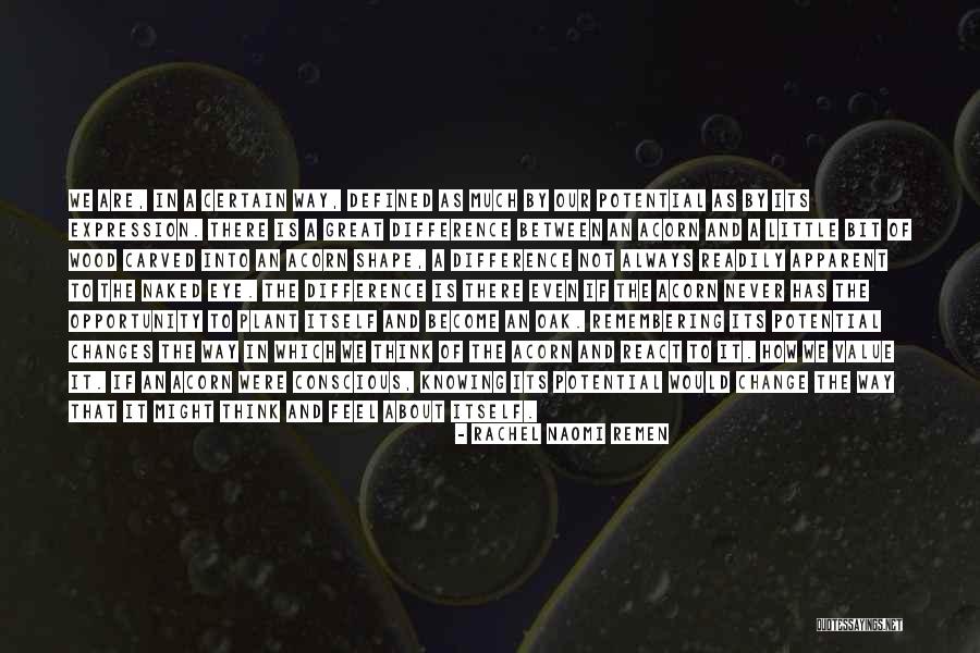 Opportunity To Change Quotes By Rachel Naomi Remen Opportunity To Change Quotes By Rachel Naomi Remen