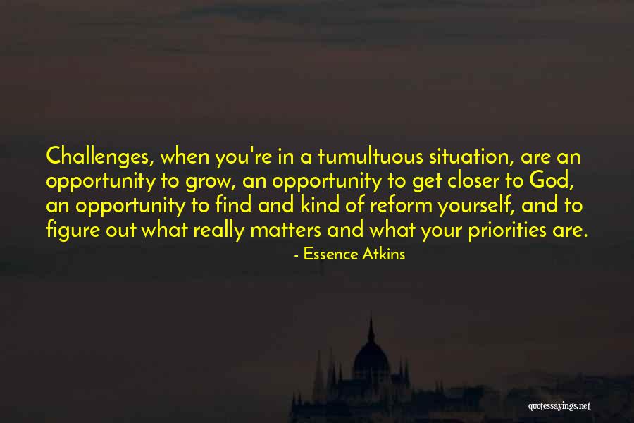 Opportunity To Grow Quotes By Essence Atkins Opportunity To Grow Quotes By Essence Atkins