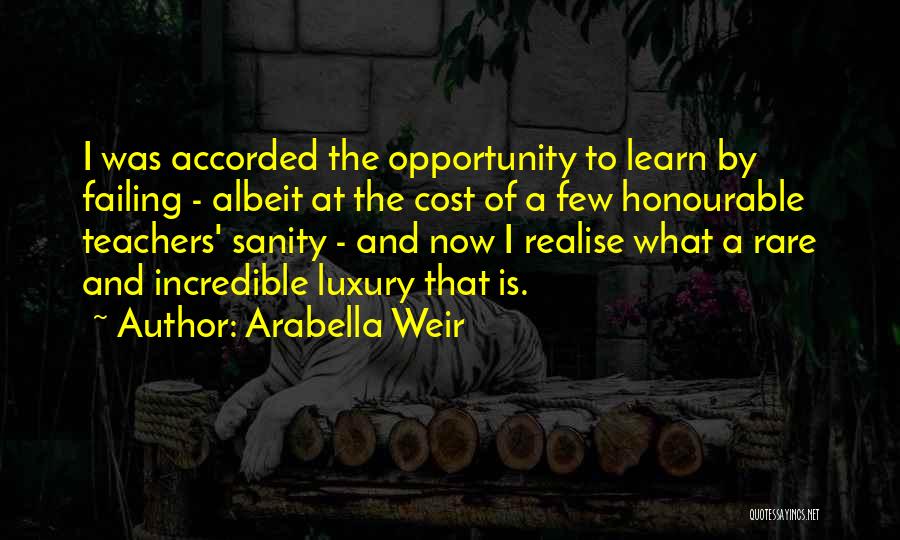 Opportunity To Learn Quotes By Arabella Weir