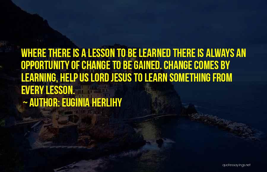 Opportunity To Learn Quotes By Euginia Herlihy