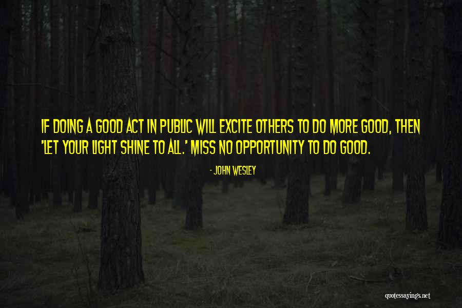 Opportunity To Shine Quotes By John Wesley Opportunity To Shine Quotes By John Wesley