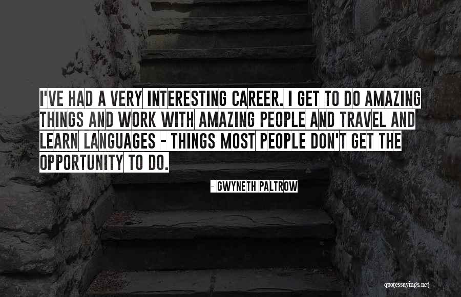 Opportunity To Travel Quotes By Gwyneth Paltrow Opportunity To Travel Quotes By Gwyneth Paltrow