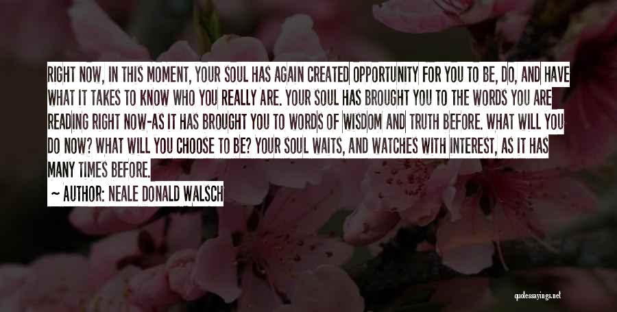 Opportunity Waits Quotes By Neale Donald Walsch