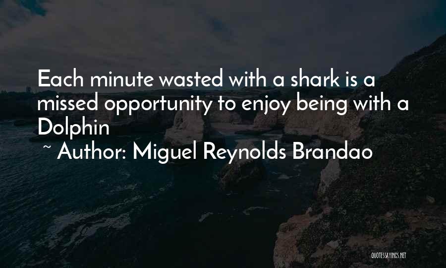 Opportunity Wasted Quotes By Miguel Reynolds Brandao