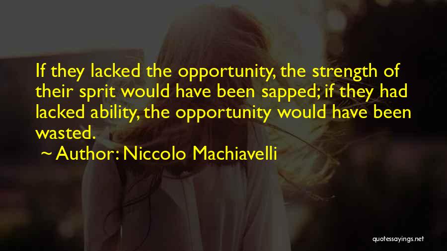 Opportunity Wasted Quotes By Niccolo Machiavelli