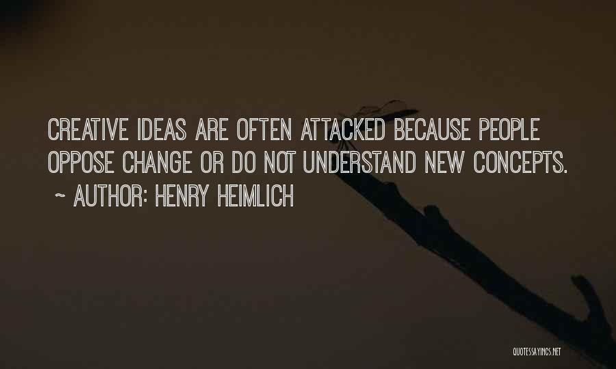 Oppose Change Quotes By Henry Heimlich