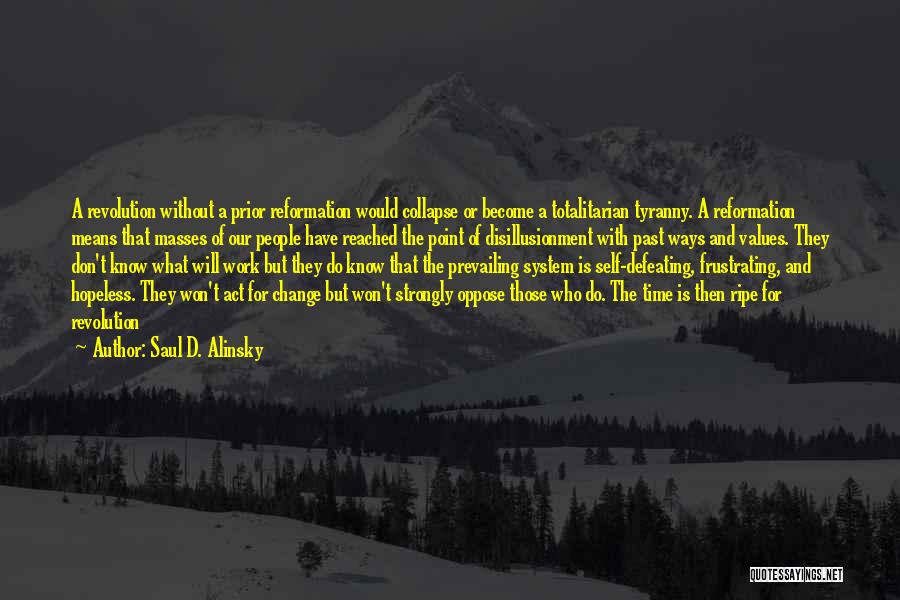 Oppose Change Quotes By Saul D. Alinsky