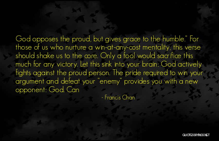Opposes The Proud Quotes By Francis Chan Opposes The Proud Quotes By Francis Chan