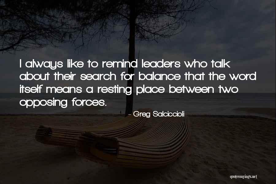 Opposing Forces Quotes By Greg Salciccioli Opposing Forces Quotes By Greg Salciccioli