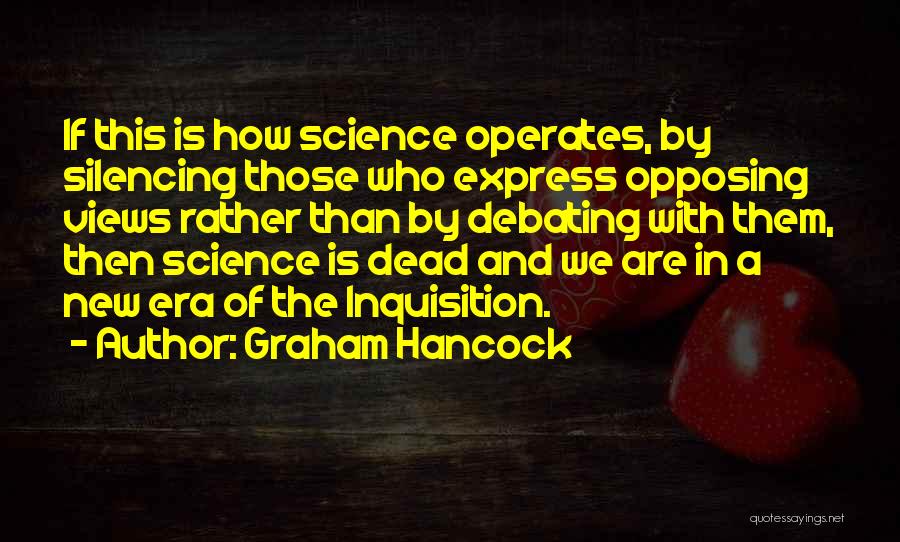 Opposing Views Quotes By Graham Hancock