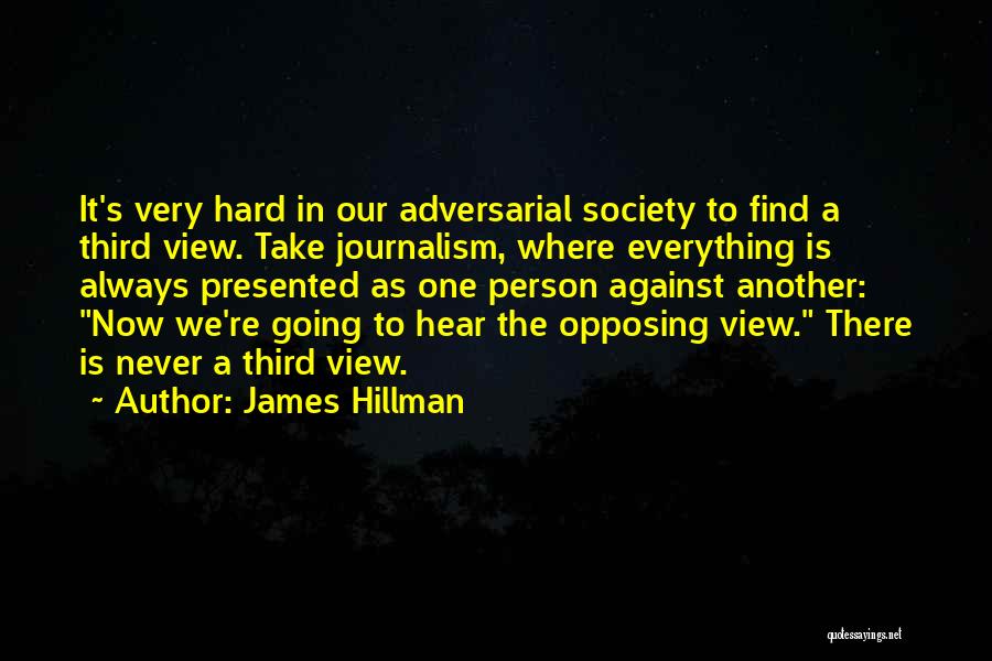 Opposing Views Quotes By James Hillman